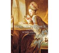 PRIDE AND PREJUDICE: A NOVEL IN THREE VOLUMES (Annotated Edition)