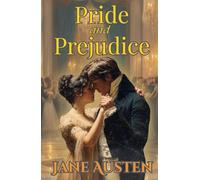 Pride and Prejudice: A Timeless Love Story of Pride, Passion, and Second Chances