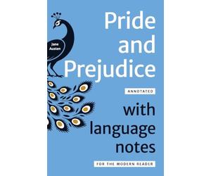 Pride and Prejudice Annotated: With Language Notes for the Modern Reader
