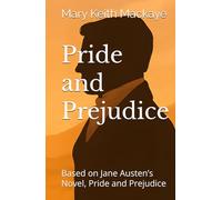 Pride and Prejudice: Based on Jane Austen’s Novel, Pride and Prejudice