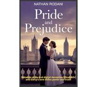 Pride and Prejudice: Between pride and digital deception, Elizabeth and Darcy’s love defies power and truth