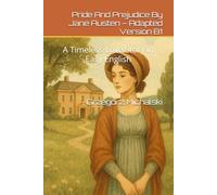 Pride And Prejudice By Jane Austen - Adapted Version B1: A Timeless Love Story in Easy English