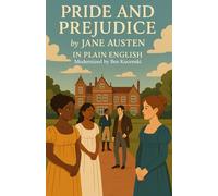 Pride and Prejudice by Jane Austen In Plain English