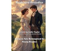 Pride and Prejudice (Classics for Kids): A Classic Tale Reimagined for Young Readers