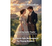 Pride and Prejudice (Classics for Kids): A Classic Tale Reimagined for Young Readers
