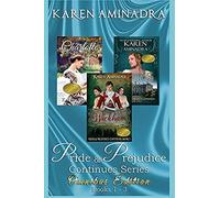 Pride And Prejudice Continues Series Omnibus Edition Books 1 - 3: 3 Wonderful Regency Romance Stories Based On Pride And Prejudice