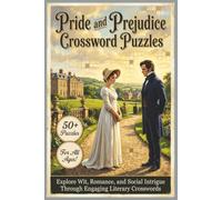 Pride and Prejudice Crossword Puzzles | 50+ Puzzles | For All Ages!: Explore Wit, Romance, and Social Intrigue Through Engaging Literary Crosswords