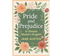 Pride and Prejudice: In Simple Modern English
