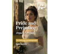 Pride and Prejudice: Orgueil et Préjugé, en français contemporain