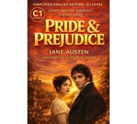 Pride and Prejudice - Simplified English Edition (C1 Level): A Classic Novel Adapted for Advanced English Learners