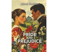 Pride and Prejudice: The 1813 Novel of Social Class, Family Expectations, and Slow-Burn Romance