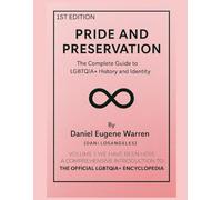 Pride and Preservation: The Complete Guide to The LGBTQIA+ History and Identity [VOLUME I - THE INTRODUCTION]