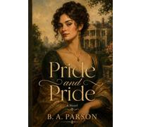 Pride and Pride: Inspired by Jane Austen’s Pride and Prejudice - A Modern Retelling
