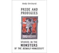 Pride and Prodigies: Studies in the Monsters of the Beowulf-Manuscript