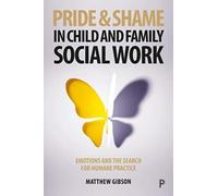 Pride and Shame in Child and Family Social Work - [Livre en VO] Unknown (Auteur)