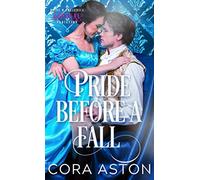 Pride Before A Fall: A Pride & Prejudice Sensual Variation