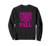 Pride comes before fallall, citation Sweatshirt
