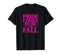 Pride comes before fallall, citation T-Shirt