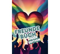 Pride Freundebuch I CSD Freundebuch: Für bis zu 30 Freunde inkl. Geburtstagskalender: LGBTQ Freundebuch I Love is Love I Inkl. Autogrammseiten
