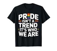 Pride is Not A Trend It's Who We are T-Shirt