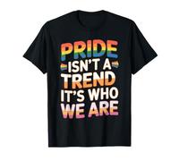 Pride is Not A Trend It's Who We are T-Shirt