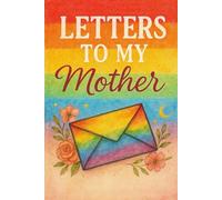 Pride Letters To My Mother: 120 Guided Writing Pages