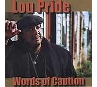 Pride, Lou - Words of Caution