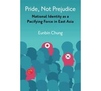 Pride, Not Prejudice : National Identity As A Pacifying Force In East Asia