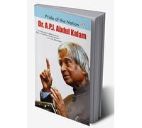 Pride of The Nation: Dr. A.P.J. Abdul Kalam