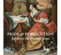 Pride & Persecution: Jan Steen s Old Testament Scenes
