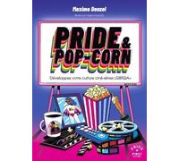 Pride & pop-corn - Développez votre culture ciné-série LGBTQIA+ Maxime Donzel (Auteur), Virginie Kypriotis (Illustration)