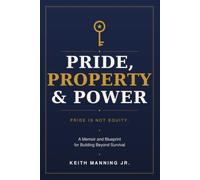 Pride, Property & Power: A Memoir and Blueprint for Building Beyond Survival