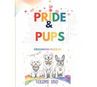 Pride & Pups: 50 Crossword Puzzles Celebrating LGBTQ+ Pride Culture & Life with Dogs - Volume Uno