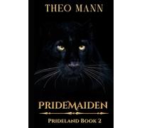 PrideMaiden: A Sci-Fi Fantasy Action Adventure Speculative Fiction Novel