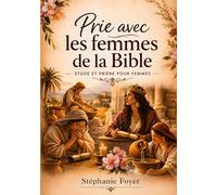 PRIE AVEC ES FEMMES DE LA BIBLE: Tome 1