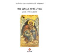 Prie comme tu respires: La vie comme liberté