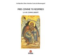 Prie comme tu respires La vie comme liberté - Marc-Antoine Costa De Beauregard - Apostolia - broché - Essai