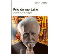 Prié de me taire Je rêvais d'une autre église - Gérard Loizeau - Max Milo - broché - Récit