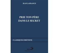 Prie ton père dans le secret - Jean Lafrance - Mediaspaul - broché - Essai