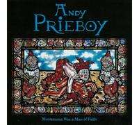 Prieboy, Andy - Montezuma Was a Man of Faith