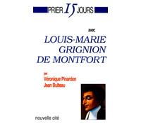 Prier 15 jour avec Louis-Marie Grignion de Montfort