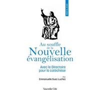 Au Souffle De La Nouvelle Évangélisation - Avec Le Directoire Pour La Catéchèse