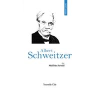 Prier 15 jours avec Albert Schweitzer N°156 - Matthieu Arnold - Nouvelle Cite - broché - Livre