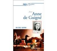 Prier 15 jours avec Anne de Guigné Odile Gautron (Auteur)