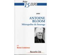 Prier 15 jours avec Antoine Bloom: Métropolite de Souroge