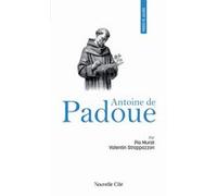 Prier 15 jours avec Antoine de Padoue Valentin Strappazzon (Auteur), Pio Murat (Auteur)