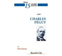 Prier 15 jours avec Charles Péguy - Pierre Deruaz - Nouvelle Cite - broché - Guide