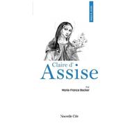 Prier 15 Jours Avec Claire D'assise