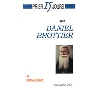 Prier 15 jours avec Daniel Brottier