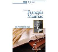 Prier 15 Jours Avec François Mauriac